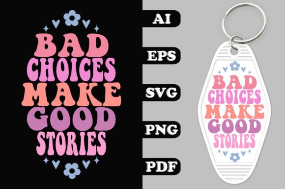 Bad Choices Make Good Stories Key Chain Review