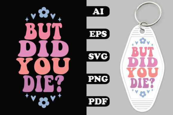 But Did You Die Groovy Key Chain SVG Review