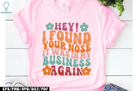Hey I Found Your Nose It Was in My Busi