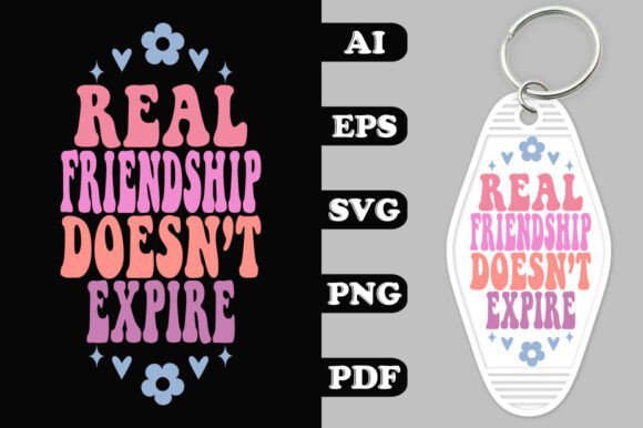 Real Friendship Doesn’t Expire Key Chain